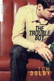Tom Dolby: The Trouble Boy