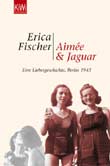 Erica Fischer: Aimée & Jaguar