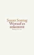 Susan Sontag: Worauf es ankommt