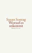 Susan Sontag: Worauf es ankommt