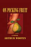 Arthur Wooten: On Picking Fruit 