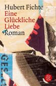 Hubert Fichte: Eine glckliche Liebe