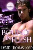 David T. Lord: Bound in Flesh