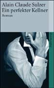 Alain Claude Sulzer: Ein perfekter Kellner - € 10.30