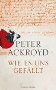 Peter Ackroyd: Wie es uns gefllt