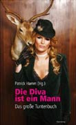 Patrick Hamm (Hg.): Die Diva ist ein Mann - Das große Tuntenbuch