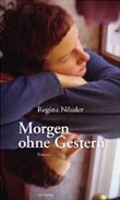 Regina Nssler: Morgen ohne Gestern