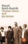 Marcel Reich-Ranicki: Thomas Mann und die Seinen