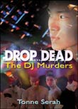 Tonne Serah: Drop ... Dead - The DJ Murders