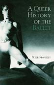 Peter Stoneley: A Queer History of the Ballet