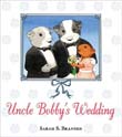 Sarah S. Brannen: Uncle Bobby's Wedding
