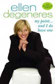 Ellen DeGeneres: My Point ... and I Do Have One