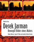 Martin Frey: Derek Jarman - Bewegte Bilder eines Malers