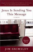 Jim Grimsley: Jesus Is Sending You This Message