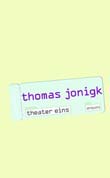 Thomas Jonigk: Theater eins