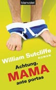 William Sutcliffe: Achtung, Mama ante portas!