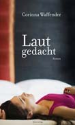 Corinna Waffender: Laut gedacht