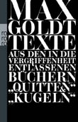 Max Goldt: Texte aus den in die Vergriffenheit entlassenen Büchern »Quitten« & »Kugeln«