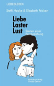 Steffi Haake, Elisabeth Pricken: Liebe, Laster, Lust