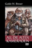 Guido M. Breuer: All die alten Kameraden