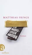 Matthias Frings: Ein makelloser Abstieg