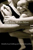Susan Goldberg, Chloë B. Rose (eds.): And Baby Makes More