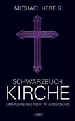 Michael Hebeis: Schwarzbuch Kirche