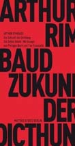 Arthur Rimbaud: Die Zukunft der Dichtung & Die Seher-Briefe