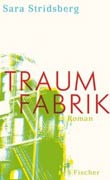 Sara Stridsberg: Traumfabrik