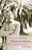 Hans Rudolf Vaget: Thomas Mann, der Amerikaner