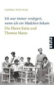 Andrea Wüstner: Ich war immer verärgert, wenn ich ein Mädchen bekam - Die Eltern Katia und Thomas Mann