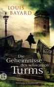 Louis Bayard: Die Geheimnisse des schwarzen Turms