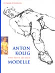 Otmar Rychlik: Anton Kolig und seine letzten Modelle