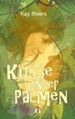 Kay Rivers: Ksse unter Palmen