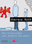 Therese Roth: Nervenkostüme und andere Unruhen