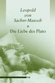 Leopold von Sacher-Masoch: Die Liebe des Plato