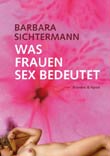 Barbara Sichtermann: Was Frauen Sex bedeutet