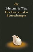 Edmund de Waal: Der Hase mit den Bernsteinaugen