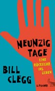 Bill Clegg: Neunzig Tage - Eine Rückkehr ins Leben