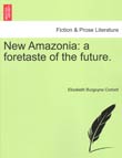 Elizabeth Burgoyne Corbett: New Amazonia