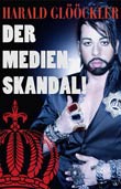 Harald Glckler: Der Medienskandal