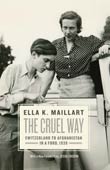 Ella K. Maillart: The Cruel Way