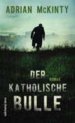 Adrian McKinty: Der katholische Bulle