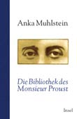 Anka Muhlstein: Die Bibliothek des Monsieur Proust