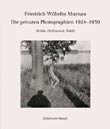 Friedrich Wilhelm Murnau: Die privaten Fotografien 1926 - 1931