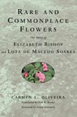 Carmen L. Oliveira: Rare and Commonplace Flowers: The Story of Elizabeth Bishop and Lota de Macedo Soares