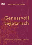 Yotam Ottolenghi und Sami Tamimi: Genussvoll vegetarisch