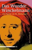 Joachim Bartholomae (Hg.): Das Wunder Winckelmann - ein Popstar im 18. Jahrhundert