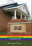 Bernadette Barton: Pray the Gay Away