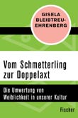 Gisela Bleibtreu-Ehrenberg: Vom Schmetterling zur Doppelaxt